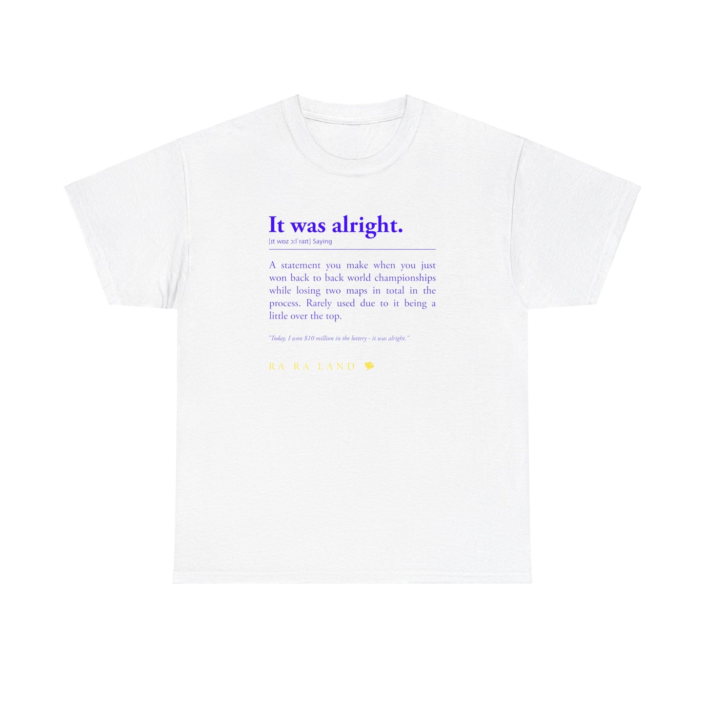 RA RA LAND "It was alright." Tee