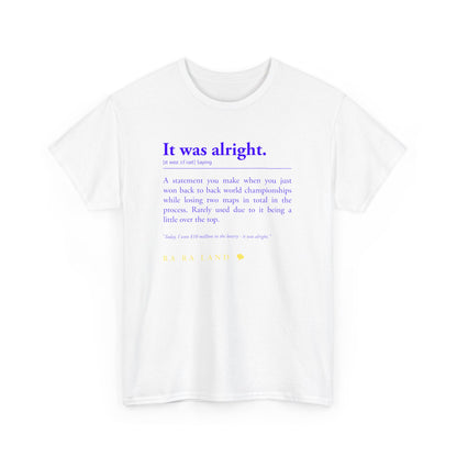 RA RA LAND "It was alright." Tee