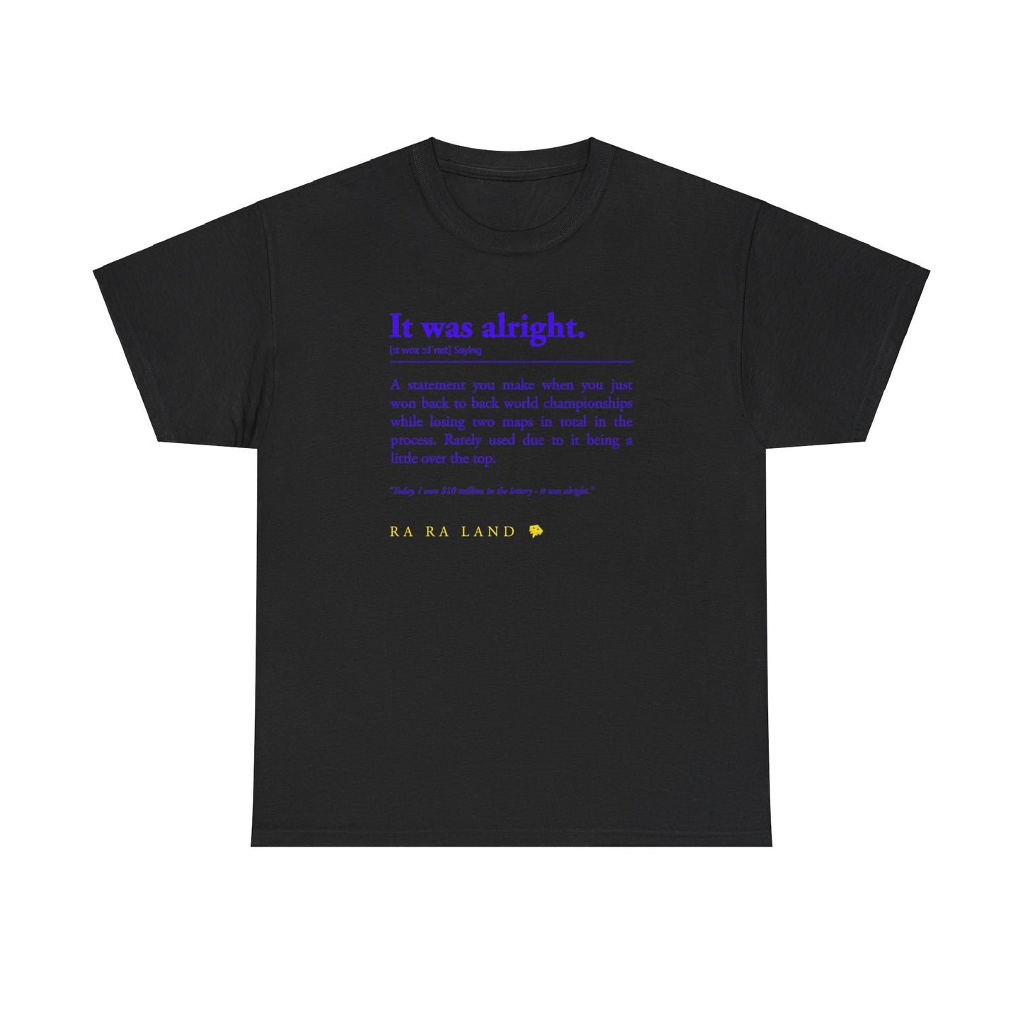 RA RA LAND "It was alright." Tee