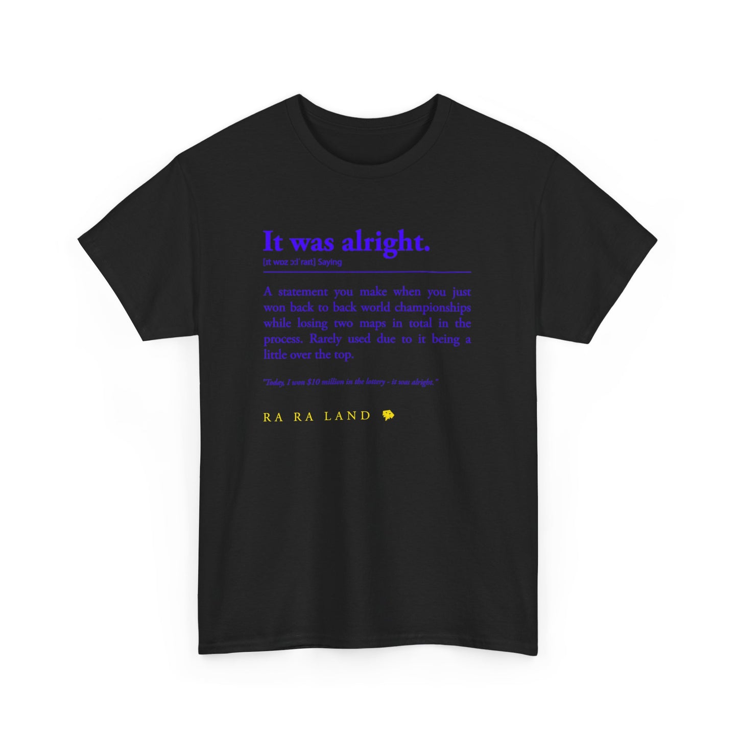 RA RA LAND "It was alright." Tee